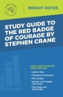 Study Guide to The Red Badge of Courage by Stephen Crane By Intelligent Education (Created by) Cover Image