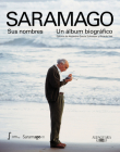 Saramago. Sus nombres: Un álbum biográfico / Saramago. His Names By Fundación José Saramago (Compiled by) Cover Image
