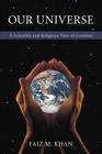 Our Universe: A Scientific and Religious View of Creation By Faiz M. Khan Cover Image
