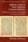 Seeing God in Sufi Qur'an Commentaries: Crossings Between This World and the Otherworld (Edinburgh Studies in Islamic Apocalypticism and Eschatology) By Pieter Coppens Cover Image