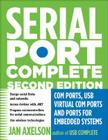 Serial Port Complete: COM Ports, USB Virtual COM Ports, and Ports for Embedded Systems (Complete Guides series) By Jan Axelson Cover Image
