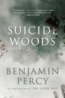 Suicide Woods: Stories By Benjamin Percy Cover Image