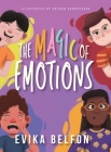 The Magic of Emotions: A book about embracing and celebrating complex emotions By Evika Belfon Cover Image