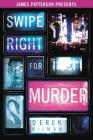 Swipe Right for Murder By Derek Milman, James Patterson (Foreword by) Cover Image