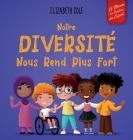 Notre Diversité Nous Rend Plus Fort: le Livre pour Enfant sur les Émotions Sociales, sur la Diversité et la Gentillesse (Livre Illustré pour Garçons e Cover Image