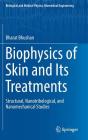 Biophysics of Skin and Its Treatments: Structural, Nanotribological, and Nanomechanical Studies (Biological and Medical Physics) By Bharat Bhushan Cover Image