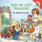 Little Critter: Just My Lost Treasure By Mercer Mayer, Mercer Mayer (Illustrator) Cover Image