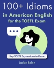 100+ Idioms in American English for the TOEFL Exam: Key TOEFL Expressions to Know Cover Image