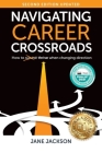 Navigating Career Crossroads: How to Thrive When Changing Direction By Jane Jackson Cover Image