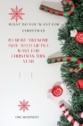 What do you want for Christmas: 43 Most Awesome (Nov 2022) Gifts I Want For Christmas This Year By Oscar Ernest Cover Image