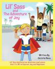 Lil' Sass and The Adventure of Joy: Lil' Sass Explores her Emotions and Learns that it's OK to Express Joy Cover Image