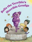Bella the Terrible's Horrible Grudge By Riya Aarini, Andrea Pollard (Illustrator) Cover Image