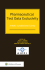 Pharmaceutical Test Data Exclusivity: A Multi-Jurisdictional Survey By John C. Todaro (Editor), Martin Bensadon (Editor), Brigitte Carion-Taravella (Editor) Cover Image