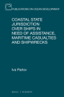 Coastal State Jurisdiction Over Ships in Need of Assistance, Maritime Casualties and Shipwrecks (Publications on Ocean Development #97) By Iva Parlov Cover Image