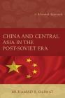 China and Central Asia in the Post-Soviet Era: A Bilateral Approach By Muhamad S. Olimat Cover Image