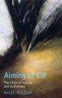 Aiming to Kill (Ethics & Theology) Cover Image