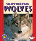 Watchful Wolves (Pull Ahead Books -- Animals) Cover Image