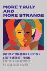 More Truly and More Strange: 100 Contemporary American Self-Portrait Poems By Lisa Russ Spaar (Editor) Cover Image