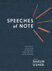 Speeches of Note: An Eclectic Collection of Orations Deserving of a Wider Audience By Shaun Usher Cover Image