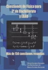 Cuestiones de Física Para 2° de Bachillerato Y Ebau: Más de 150 Cuestiones Resueltas Cover Image