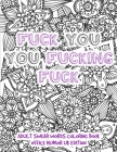 Fuck You You Fucking Fuck - Adult Swear Words Coloring Book Office Humor UK Edition: Funny Offending Curse Words Coloring Book For Adults - Funny Adul By Coloring Publication Cover Image