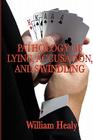 Pathology of Lying, Accusation, and Swindling By William Healy Cover Image
