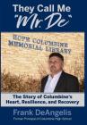 They Call Me Mr. De: The Story of Columbine's Heart, Resilience, and Recovery By Frank Deangelis Cover Image