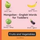 Mongolian - English Words for Toddlers - Fruits and Vegetables: Teach and Learn Mongolian For Kids and Beginners Bilingual Picture Book with English T By Sarangere Davaa (Translator), Laura R. Williams Cover Image