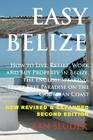 Easy Belize: How to Live, Retire, Work and Buy Property in Belize, the English Sp By Rose E. Lambert-Sluder (Photographer), Lan Sluder Cover Image