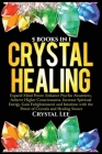 Crystal Healing: 5 Books in 1: Expand Mind Power, Enhance Psychic Awareness, Achieve Higher Consciousness, Increase Spiritual Energy, G By Crystal Lee Cover Image