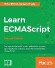 Learn ECMAScript - Second Edition By Mehul Mohan, Narayan Prusty Cover Image