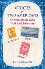 Voices of Two Americans: Overseas in the 1920s, Work and Adventures By Emily Geyman Cover Image