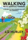 Walking with Saints and Tinners. A Walking Guide to the Longer Routes in Cornwall Cover Image