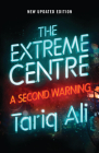 The Extreme Centre: A Second Warning By Tariq Ali Cover Image