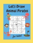 Let's Draw Animal Pirates for Kids: A Fun and Simple Drawing Activity Book for Children By Activity Treehouse Cover Image