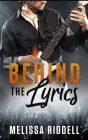 Behind the Lyrics: An Enemies-to-Lovers Rockstar Romance By Melissa Riddell Cover Image