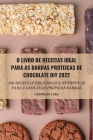 O Livro de Receitas Ideal Para as Barras Proteicas de Chocolate DIY 2022 By Candelas Cara Cover Image