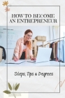 How To Become An Entrepreneur: Steps, Tips & Degrees: Entrepreneurship Business Cover Image