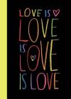 Love is Love is Love is Love By Sourcebooks Cover Image