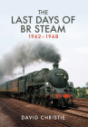 The Last Days of Br Steam 1962-1968 Cover Image