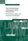 The Criminalization of European Cartel Enforcement: Theoretical, Legal, and Practical Challenges (Oxford Studies in European Law) Cover Image