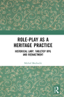 Role-Play as a Heritage Practice: Historical Larp, Tabletop RPG and Reenactment Cover Image