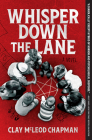 Whisper Down the Lane: A Novel By Clay Chapman Cover Image