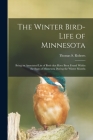 The Winter Bird-life of Minnesota; Being an Annotated List of Birds That Have Been Found Within the State of Minnesota During the Winter Months By Thomas S. (Thomas Sadler) 1. Roberts (Created by) Cover Image