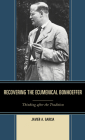 Recovering the Ecumenical Bonhoeffer: Thinking after the Tradition Cover Image