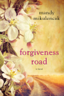 Forgiveness Road: A Powerful Novel of Compelling Historical Fiction By Mandy Mikulencak Cover Image