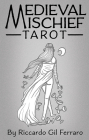 Medieval Mischief Tarot By Riccardo Gil Ferraro (Illustrator) Cover Image