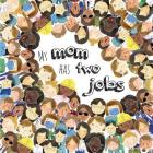 My Mom Has Two Jobs By Michelle Travis, Natalie Loseva (Illustrator) Cover Image