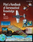 Pilot's Handbook of Aeronautical Knowledge (Federal Aviation Administration): FAA-H-8083-25B By Federal Aviation Administration Cover Image