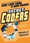 Secret Coders: Robots & Repeats By Gene Luen Yang, Mike Holmes (Illustrator) Cover Image